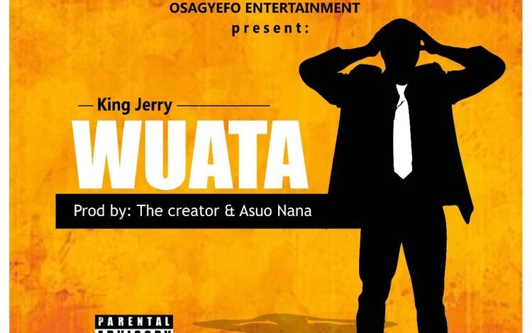 King Jerry - Wuata (New Song)