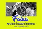 Kofi Seihor - Falaa ft Punchlines & Password