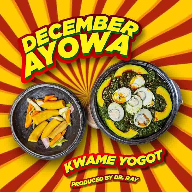 Kwame Yogot - December Ayowa
