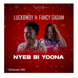 Luckbwoy ft Fancy Gadam - Nyeb Bi Yoona