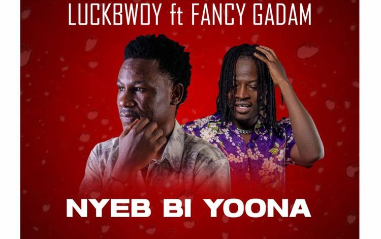 Luckbwoy ft Fancy Gadam - Nyeb Bi Yoona