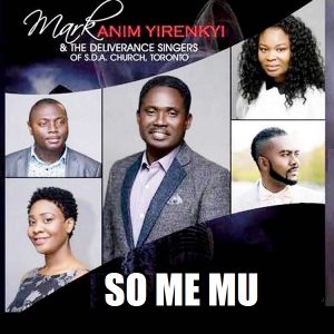 Mark Anim Yirenkyi - So Me Mu