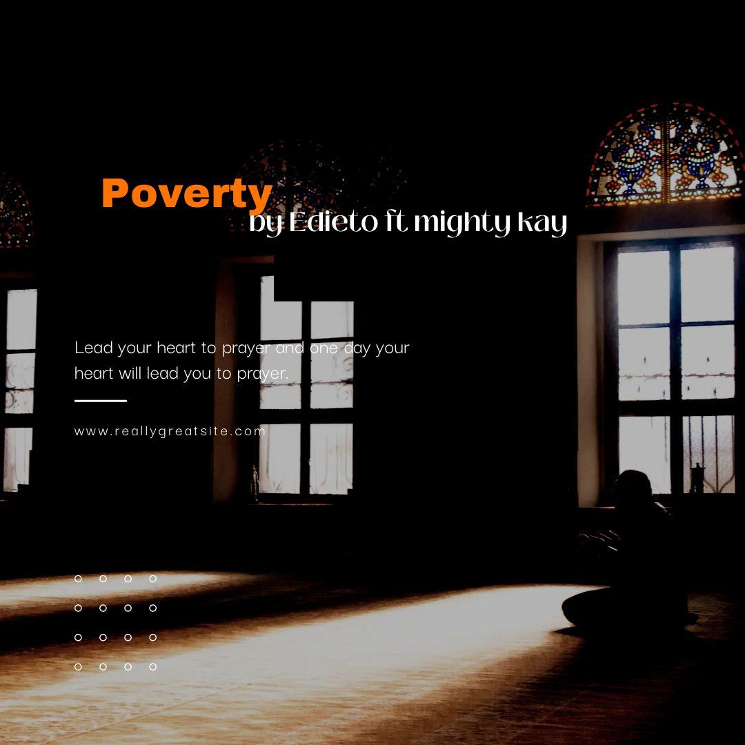 Mighty Kay Ft Edieto – Poverty (Mixed By GeeBeatz)