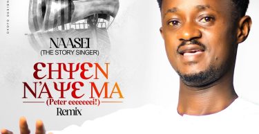 Naasei (The Story Singer) Ehyen Naye Ma (Peter Eeei Wompia) Remix