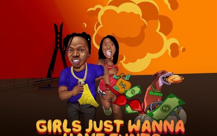 Naira Marley Girls Just Wanna Have Funds