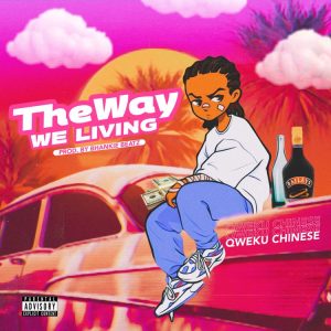 Qweku Chinese - The Way We Living