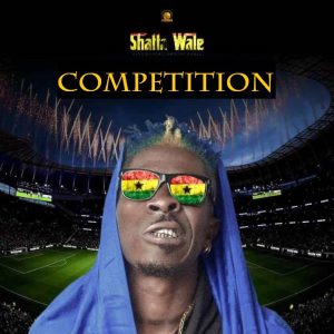 Shatta Wale - Competition