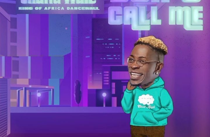 Shatta Wale - Don't Call Me
