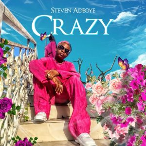 Steven Adeoye - Crazy