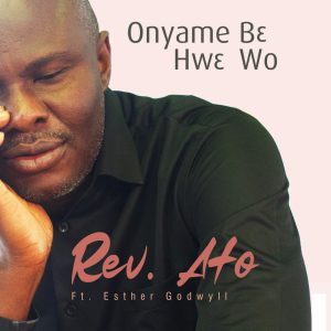 Uncle Ato - Onyame Be Hwe Wo ft Esther Godwyll