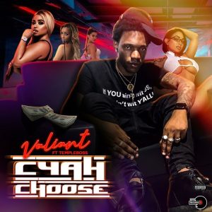 Valiant - Cyah Choose Feat Templeboss