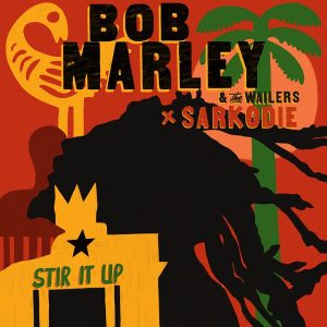 Bob Marley & the Wailers - Stir It Up (Remix) Ft Sarkodie