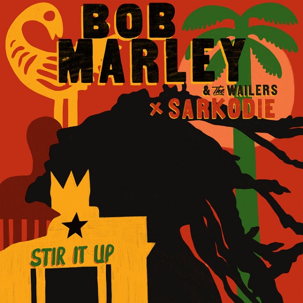 DOWNLOAD Bob Marley & The Wailers – Stir It Up Ft Sarkodie