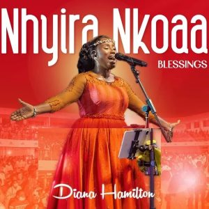 Diana Hamilton - Nhyira Nkoaa (Blessings)