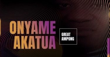 Great Ampong "Onyame Akatua