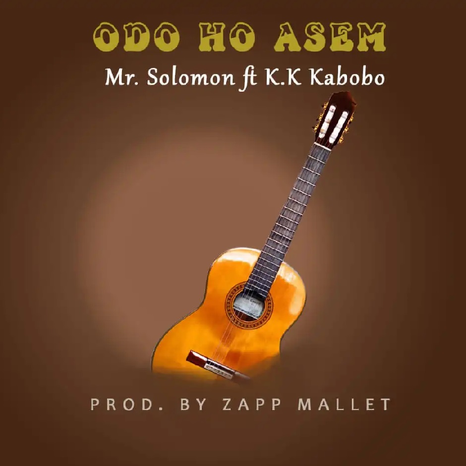 Mr Solomon - Odo Ho Asem Ft K.K Kabobo