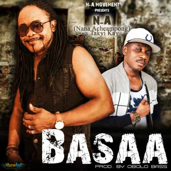 Nana Acheampong - Basaa ft Takyi Kay