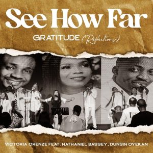 Victoria Orenze - See How Far Ft Nathaniel Bassey & Dunsin Oyekan