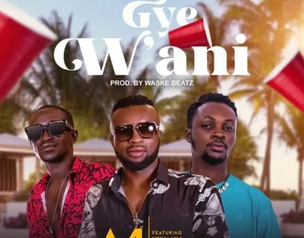 A4 - Gye Wani Ft. Kweku Darlington