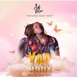 Adi Ruler - Yaa Baby Ft Kwacy Boat