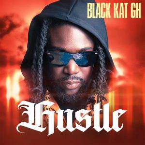 Black Kat GH - Hustle 