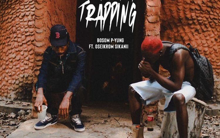 Bosom P-Yung - Trapping Ft Oseikrom Sikanii