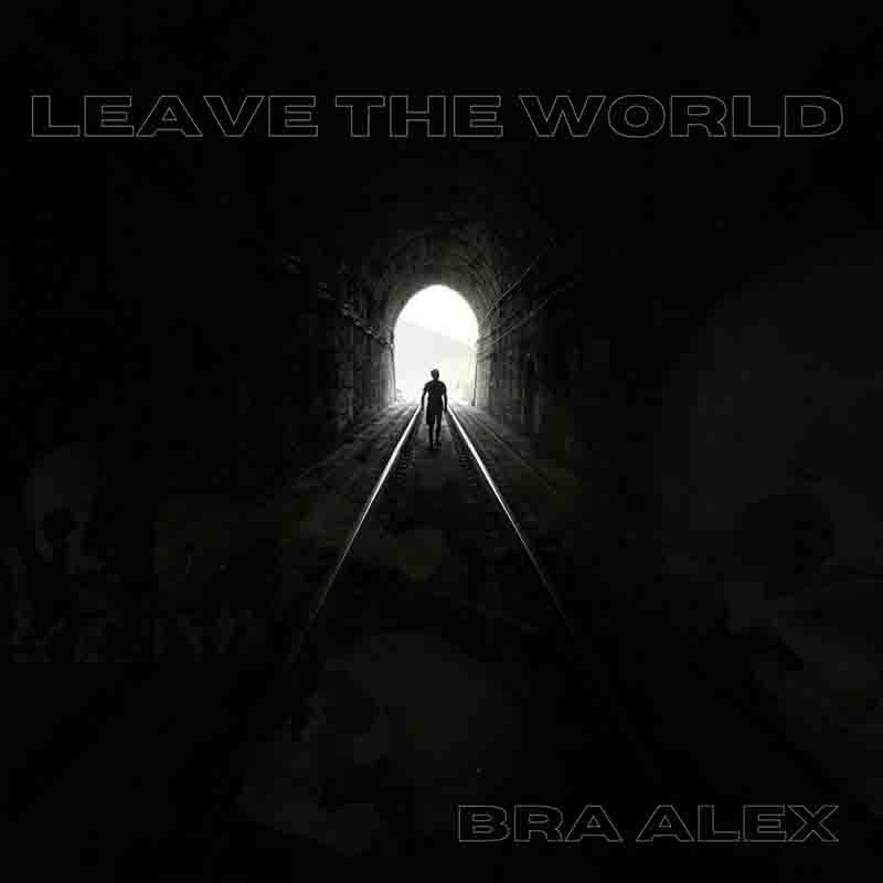 Bra Alex - Leave The World