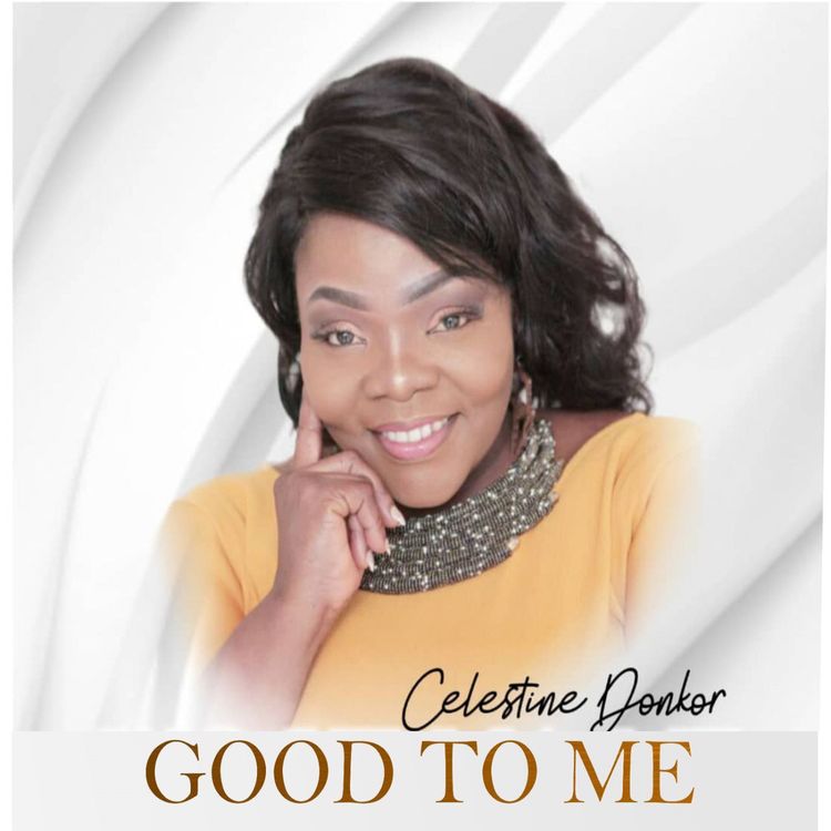Celestine Donkor – Wo Ye Ma Me (Good To Me)