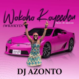 DJ Azonto - WKHKYD