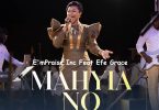 E'mPraise Inc - Mahyia No ft. Efe Grace