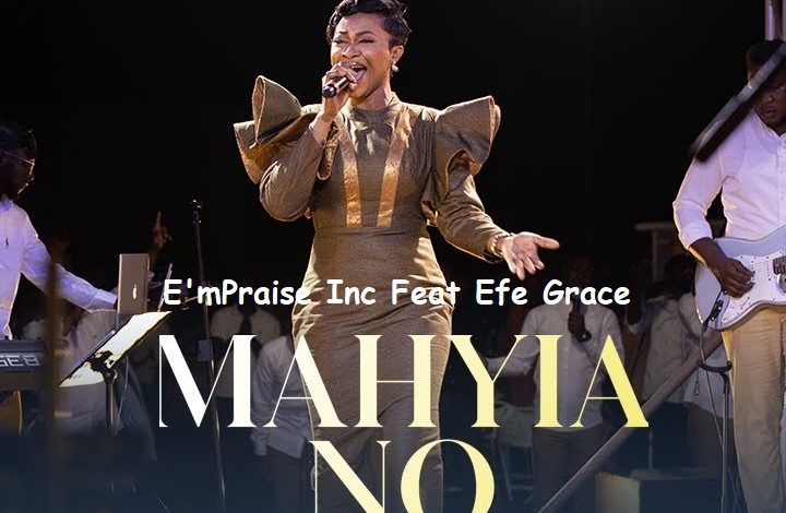 E'mPraise Inc - Mahyia No ft. Efe Grace