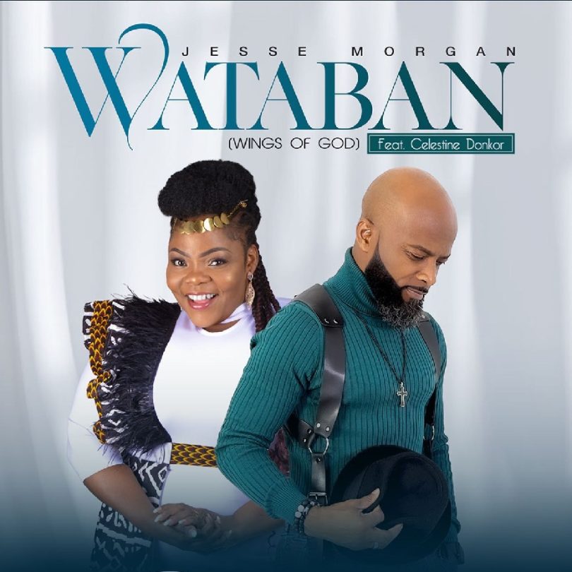 Jesse Morgan "Wataban" (Wings Of God) ft Celestine Donkor