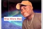 Nana Quame - Waa Ware Mea