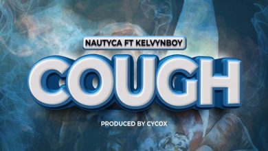 Nautyca - Cough ft. Kelvyn Boy