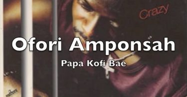 Ofori Amponsah - Papa Kofi Bae