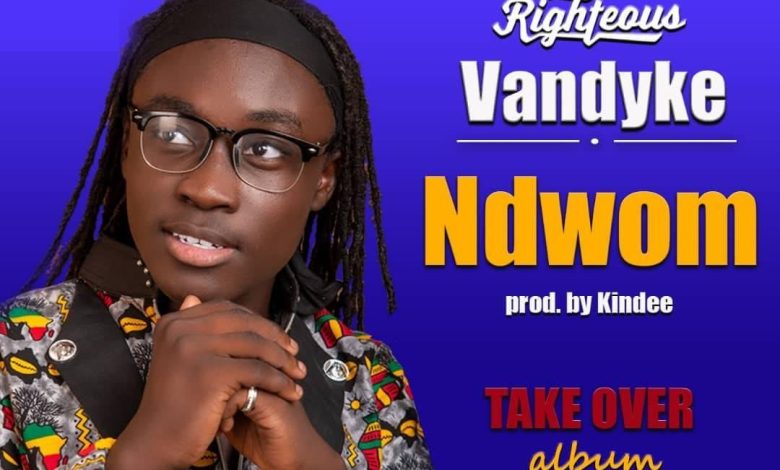 Righteous Vandyke - Ndwom (Dotilatido)