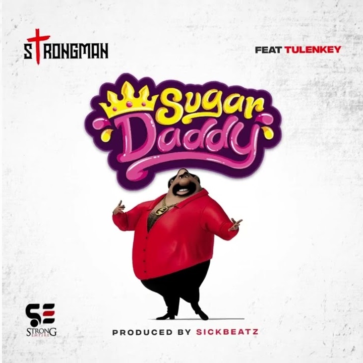 Strongman - Sugar Daddy ft Tulenkey