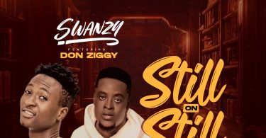 Swanzy - Still On Still ft Don Ziggy