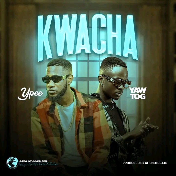 Ypee - Kwacha ft. Yaw Tog