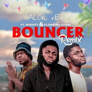 ALGi rEx - Bouncer (Remix) Ft. Mophty x Flowking Stone