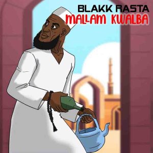 Blakk Rasta - Mallam Kwalba