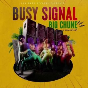 Busy Signal - Big Chune