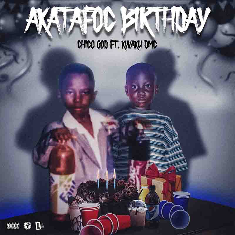 Chicogod - Akatafoc Birthday ft. Kwaku DMC