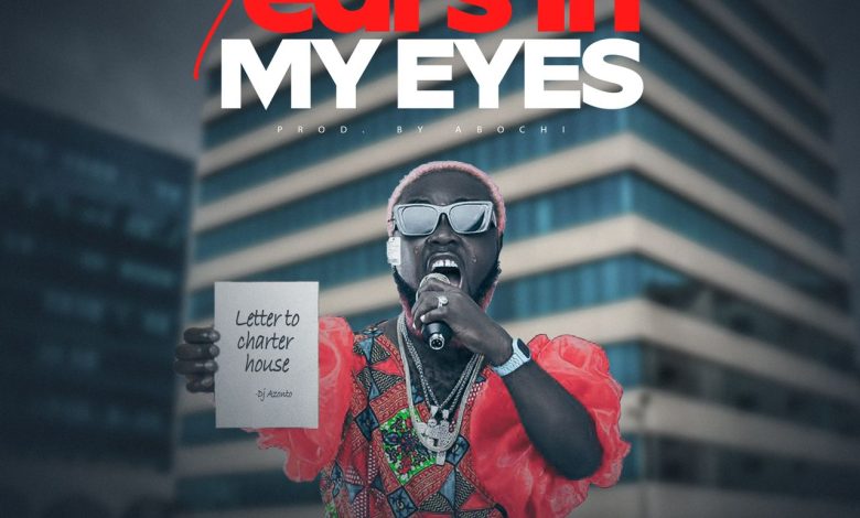 DJ Azonto - Tears In My Eyes (Letter To Chatta House)