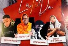 DJ Carcious - La Ti Do Ft. Ko-Jo Cue x Strongman x Bryan The Mensah