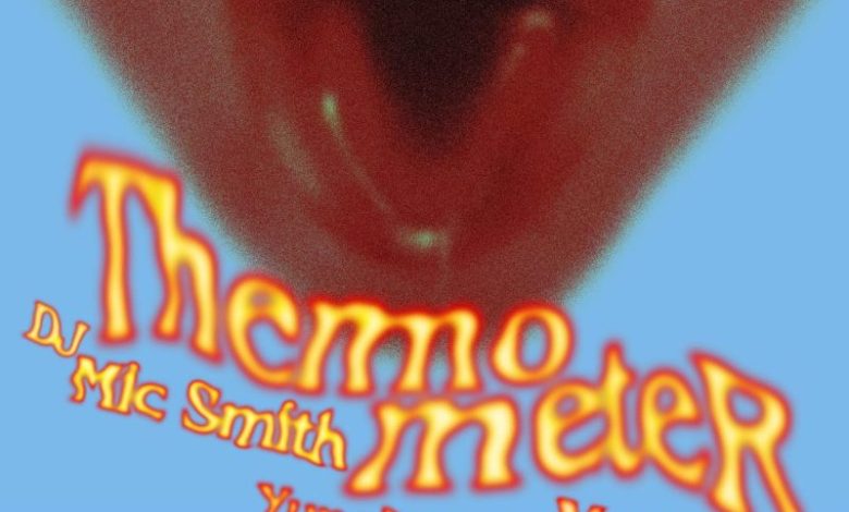 DJ Mic Smith - Thermometer (Ma Lo) ft. Mr Drew x Yung D3mz