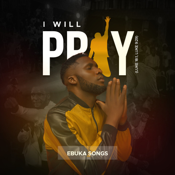 Ebuka Songs – I Will Pray