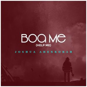 Joshua Ahenkorah - Boa Me (Help Me)