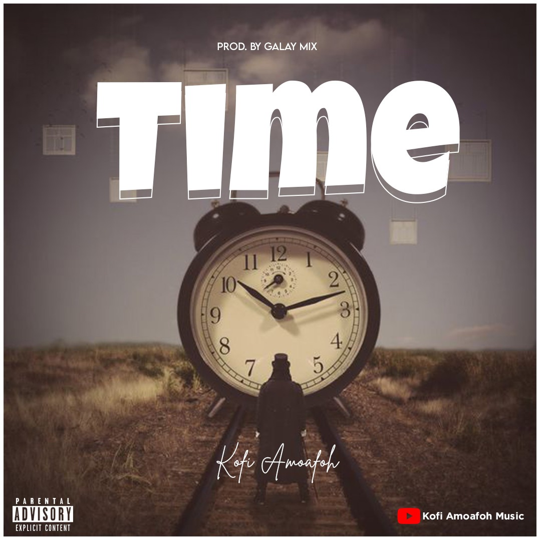 Kofi Amoafoh - Time (Prod By Galaxy Mix)