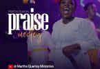 Martha Quartey - Intense Praise Medley